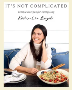 It's Not Complicated: Simple Recipes for Every Day