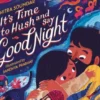 It's Time to Hush and Say Good Night