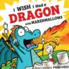 I Wish I Had a Dragon with Marshmallows
