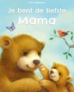 Je bent de liefste mama