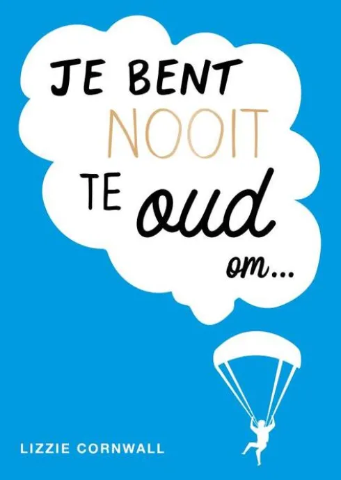 Je bent nooit te oud om…