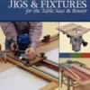Jigs & Fixtures for the Table Saw & Router