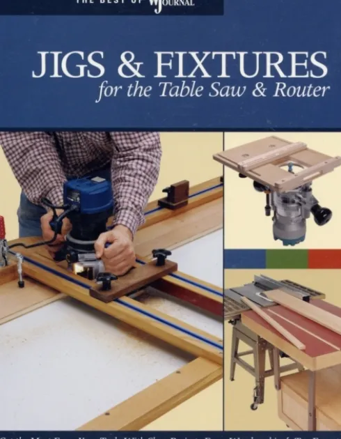 Jigs & Fixtures for the Table Saw & Router