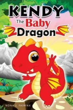 KENDY The BABY DRAGON: Bedtime Stories for Kids, Baby Books, Kids Books, Children's Books, Preschool Books, Toddler Books, Ages 3-5, Kids Pic