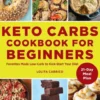 Keto Carbs Cookbook for Beginners: Favorites Made Low Carb to Kick-Start Your Diet