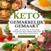 Keto gemakkelijk gemaakt: Het grote keto-kookboek voor beginners