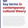 50 Key Terms In Contemporary Cultural Theory