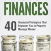 Kingdom Finances: 40 Financial Principles That Empower You to Properly Manage Money