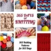Knitting: 365 Days of Knitting: 365 Knitting Patterns for 365 Days (Knitting, Knitting Patterns, DIY Knitting, Knitting Books, K