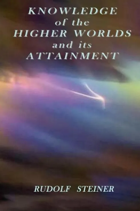Knowledge of the Higher Worlds and Its Attainment