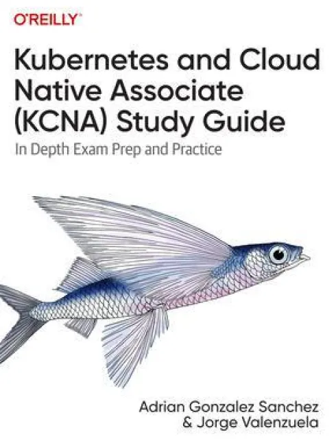 Kubernetes and Cloud Native Associate (KCNA) Study Guide