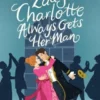 Lady Charlotte Always Gets Her Man