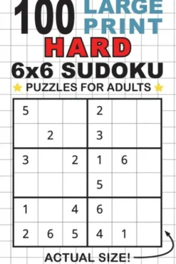 100 Large Print Hard 6x6 Sudoku Puzzles for Adults