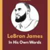 LeBron James: In His Own Words