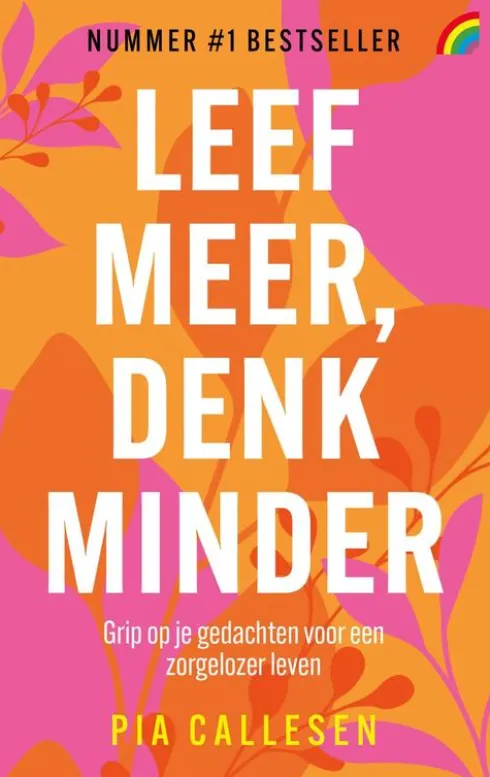 Leef meer, denk minder