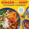 Lemongrass, Ginger and Mint Vietnamese Cookbook: Classic Vietnamese Street Food Made at Home