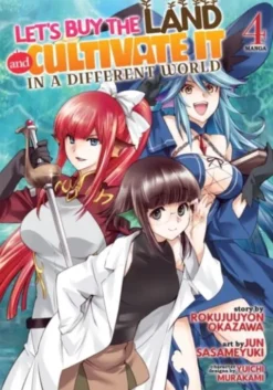 Let's Buy the Land and Cultivate It in a Different World (Manga) Vol. 4