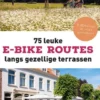 75 Leuke E-Bike Routes Langs Gezellige Terrassen