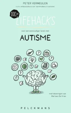 100+ Lifehacks voor een eenvoudiger leven met autisme