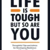 Life is Tough, But So Are You