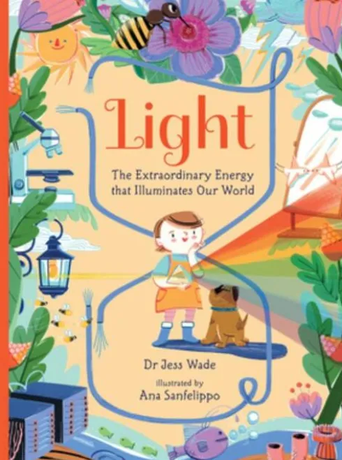 Light: The Extraordinary Energy That Illuminates Our World