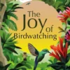 Lonely Planet The Joy of Birdwatching