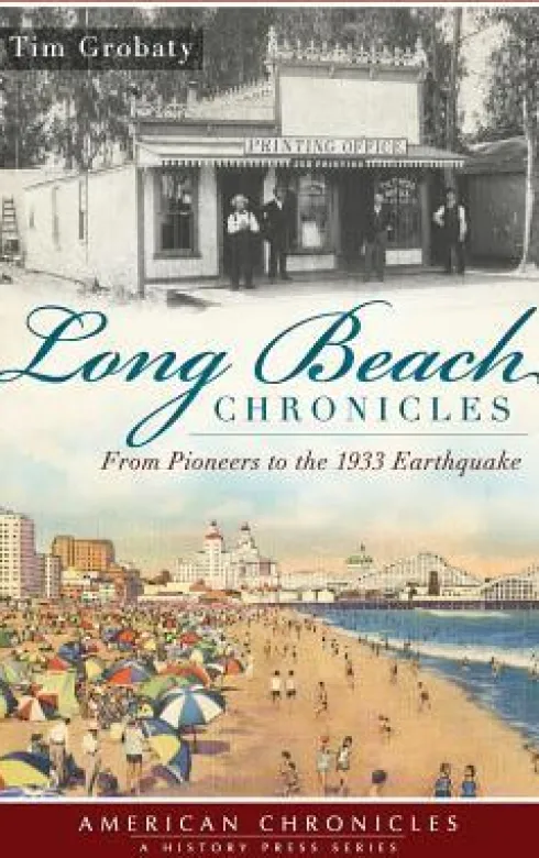 Long Beach Chronicles: From Pioneers to the 1933 Earthquake