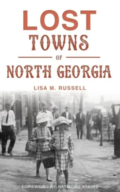 Lost Towns of North Georgia