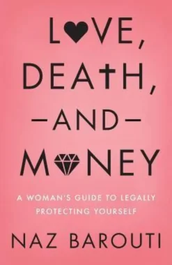 Love, Death, and Money: A Woman's Guide to Legally Protecting Yourself