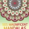101 Magnificent Mandalas Adult Coloring Book Vol.2: Anti stress Adults Coloring Book to Bring You Back to Calm & Mindfulness