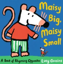 Maisy Big, Maisy Small: A Book of Rhyming Opposites