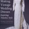 Making Vintage Wedding Dresses