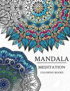 Mandala Meditation Coloring Book: Mandala Coloring Books for Relaxation, Meditation and Creativity