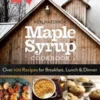 Maple Syrup Cookbook, 3rd Edition