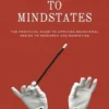 Marketing to Mindstates: The Practical Guide to Applying Behavior Design to Research and Marketing