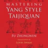 Mastering Yang Style Taijiquan