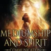 Mediumship and Spirit Communication