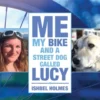 Me, My Bike and a Street Dog Called Lucy
