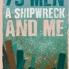 75 Men, A Shipwreck and Me
