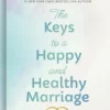 Meyer, J: Keys to a Happy and Healthy Marriage