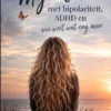 Mijn leven met bipolariteit, ADHD en wie weet wat nog meer