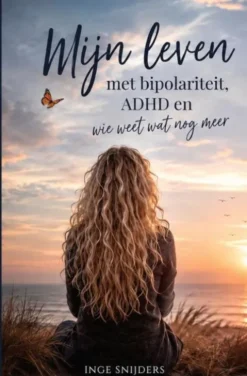 Mijn leven met bipolariteit, ADHD en wie weet wat nog meer
