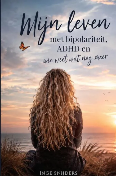 Mijn leven met bipolariteit, ADHD en wie weet wat nog meer