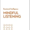 Mindful Listening (HBR Emotional Intelligence Series)