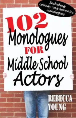102 Monologues for Middle School Actors