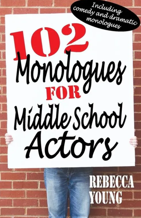 102 Monologues for Middle School Actors