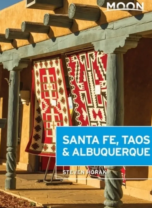 Moon Santa Fe, Taos & Albuquerque (Sixth Edition)