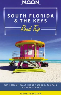 Moon South Florida & the Keys Road Trip (First Edition)