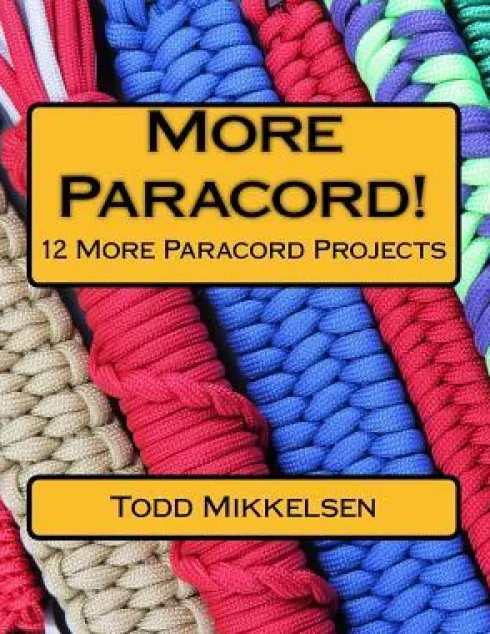 More Paracord!: 12 More Paracord Projects