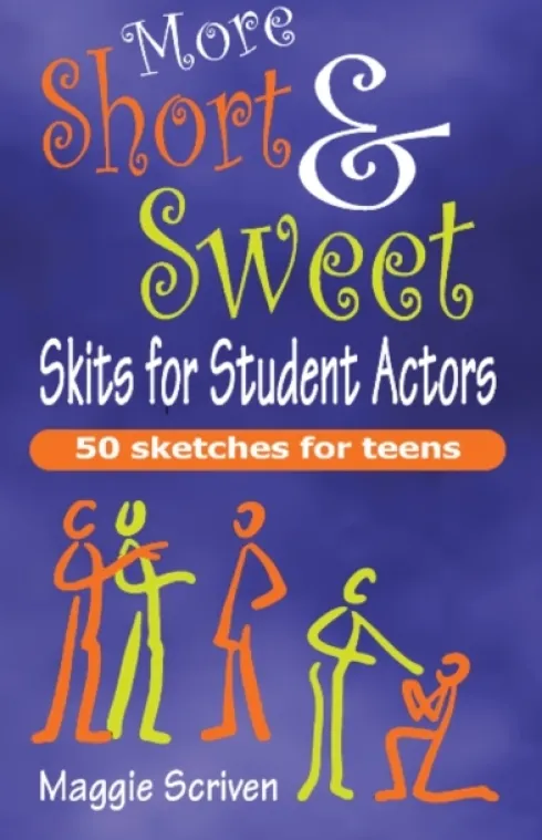 More Short & Sweet Skits for Student Actors